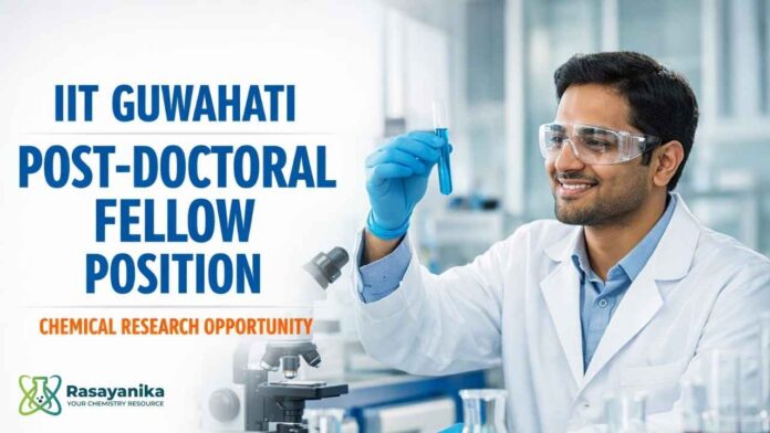 IIT Guwahati Postdoctoral Position – Chemical Research IIT Guwahati Postdoctoral Position – Chemical Research