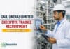 GAIL (India) Limited Executive Trainee Recruitment