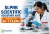 Applications for SLPRB Scientific Assistant | Earn up to Rs. 1.2 Lakh