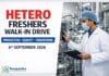 Hetero Hyderabad Freshers Walk-In Production / Quality / Engineering / SMT API | Sun 6 Sep