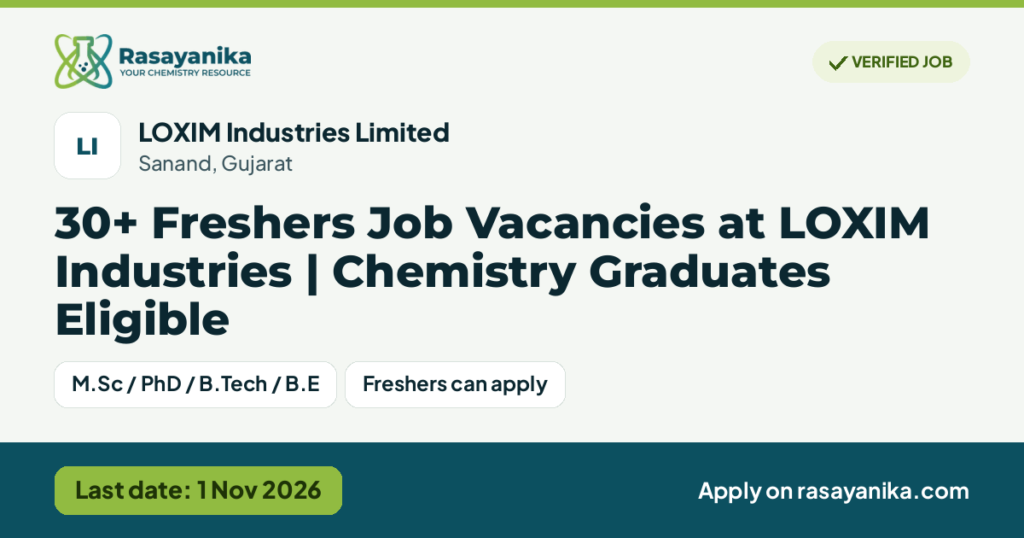 30+ Freshers Job Vacancies at LOXIM Industries | Chemistry Graduates Eligible – LOXIM Industries Limited, last date 1 Nov 2026