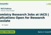 Chemistry Research Jobs at IACS | Applications Open for Research Associate – IACS Kolkata, last date 15 Nov 2026