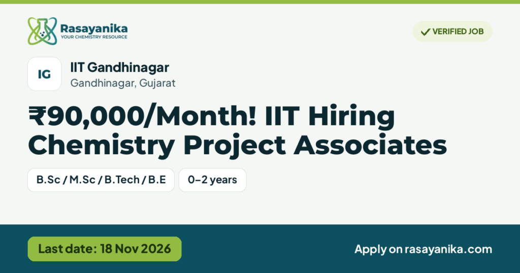 ₹90,000/Month! IIT Hiring Chemistry Project Associates – IIT Gandhinagar, last date 18 Nov 2026