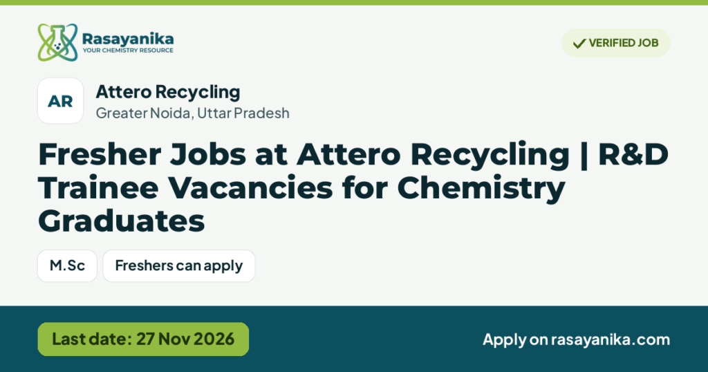 Fresher Jobs at Attero Recycling | R&D Trainee Vacancies for Chemistry Graduates, last date 27 Nov 2026
