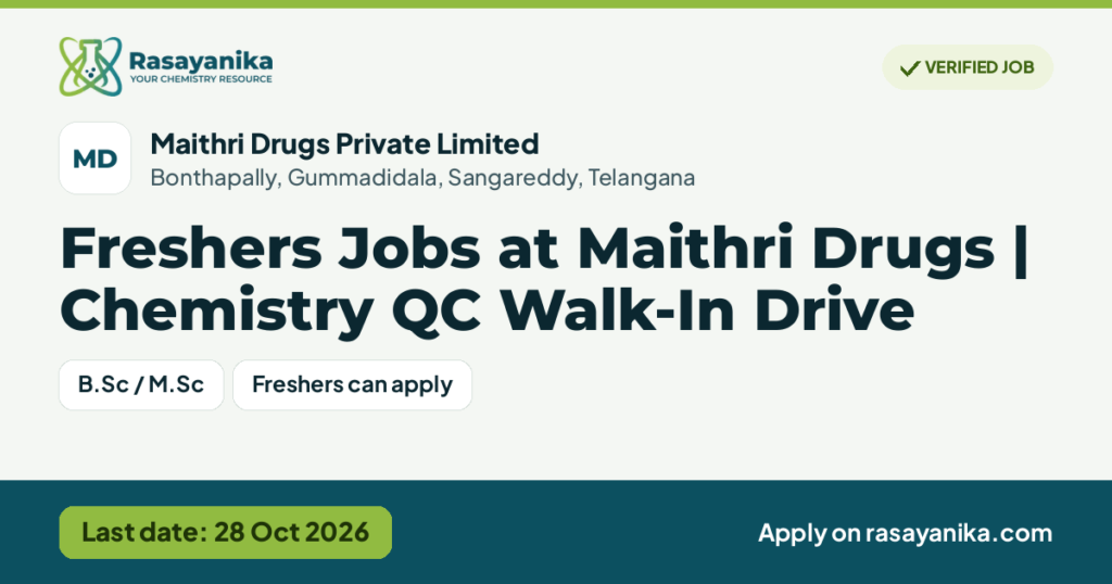 Freshers Jobs at Maithri Drugs | Chemistry QC Walk-In Drive – Maithri Drugs Private Limited, last date 28 Oct 2026