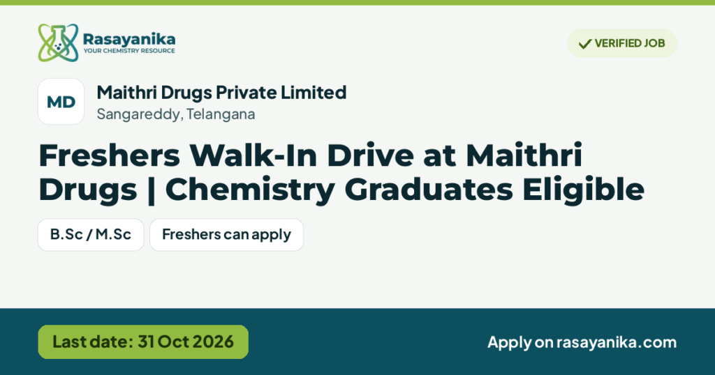 Freshers Walk-In Drive at Maithri Drugs | Chemistry Graduates Eligible – Maithri Drugs Private Limited, last date 31 Oct 2026